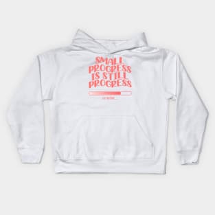 Small Progress Is Still Progress Kids Hoodie